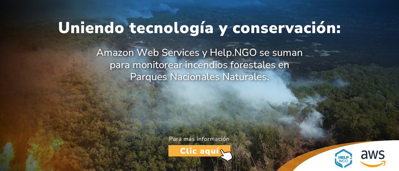 Parques Nacionales Naturales de Colombia, AWS y Help.NGO se unen para responder con tecnología en la prevención y reducción de los incendios forestales en las áreas protegidas del SINAP